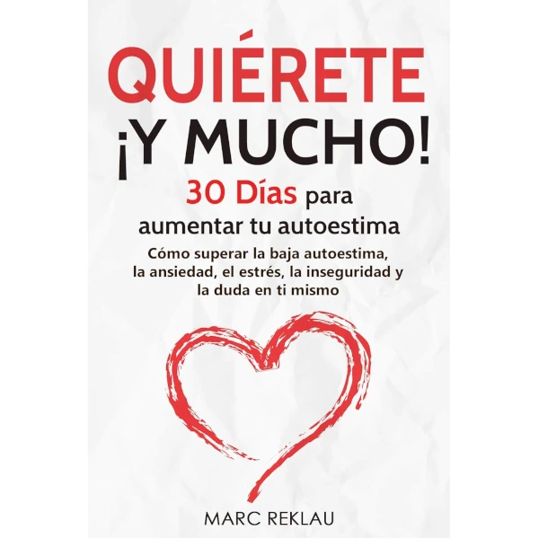 Quiérete ¡ Y MUCHO! 30 Días para aumentar tu autoestima